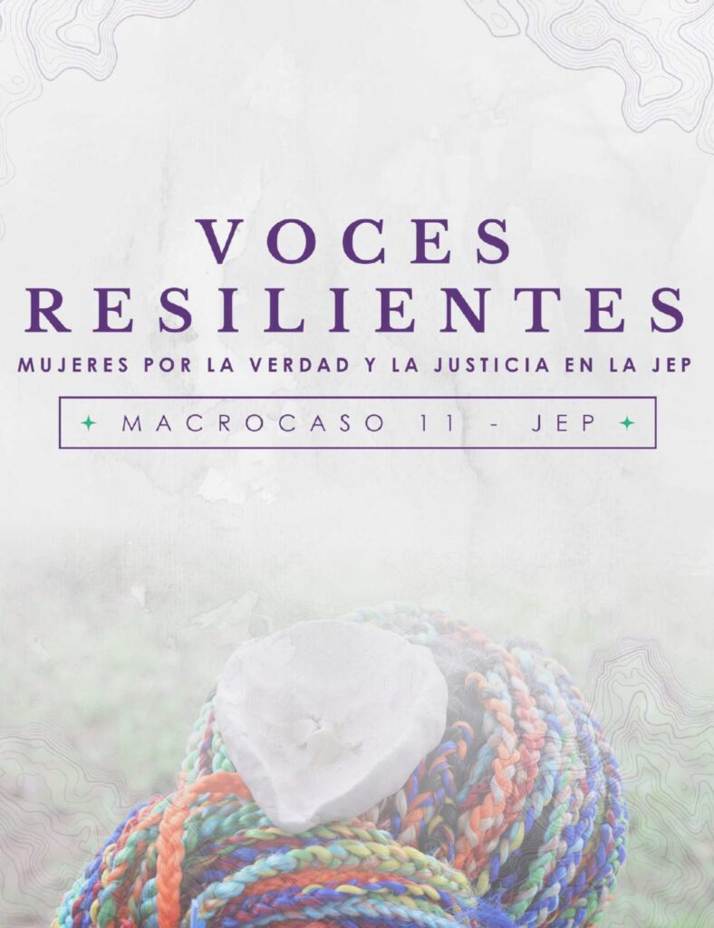 Informe Voces Resilientes, mujeres por la verdad y la justicia en la JEP